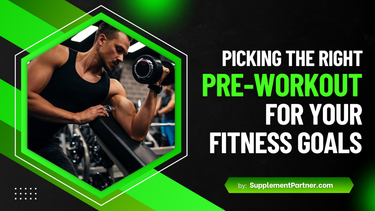 The Ultimate Guide to Picking the Right Pre-Workout for Your Fitness Goals